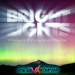 Vokab Kompany - Bright Lights (Knowa Knowone Remix) FREE DOWNLOAD