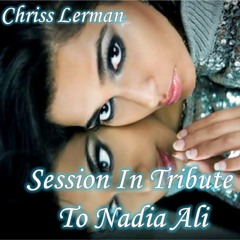 Session In Tribute To Nadia Ali 2011 by Chriss Lerman