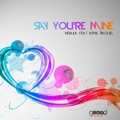 Nebula feat. April Raquel  Say You're Mine (Extended Original)
