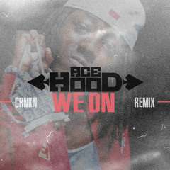 Ace Hood - We On (CRNKN Remix)