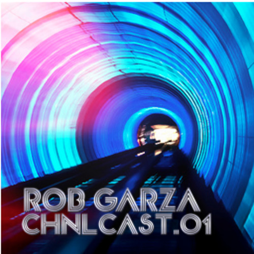 RobGarza CHNLCast.01