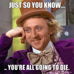 You're All Going To Die