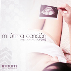 IRINUM - MI ULTIMA CANCION (2010)