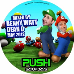 PUSH SATURDAYS - DEAN D & BENNY WATT