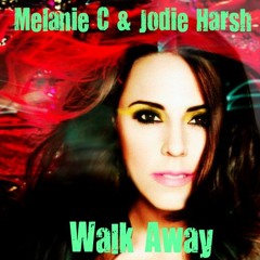 Melanie C & Jodie Harsh - Walk Away (The Night)