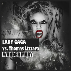 Wunder Mary (Lady Gaga vs. Thomas Lizzara) SVDL Mash-up