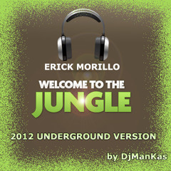 Erick Morillo - Welcome to the jungle 2012 (Underground Version by DjManKas)