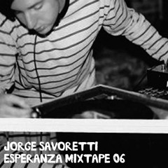 Esperanza Mixtape 06 Jorge Savoretti