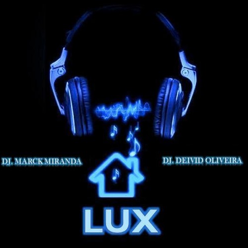 Set LUX A Into say 06 April 2012 (LUX Dj Marck Miranda ft Dj Deivid Oliveira)