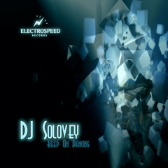 DJ Solovey - Keep On Dancing (Maxi Single) [Teaser] Electrospeed Records