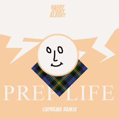 Harry, Johny, Albert - Prep Life (Capreme Remix)