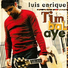 Luis Enrique - Asi llegaste tu (Disco Timbalaye - 1999)