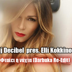 Dj Decibel pres. Elli Kokkinou - Ftaiei i nyxta (Darbuka Re-Edit)