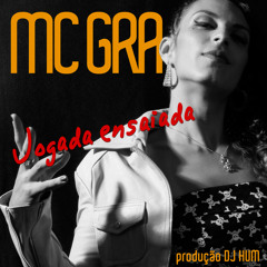MC Gra - Jogada Ensaida - Prod Dj Hum ( Masterizado )