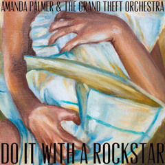 Amanda Palmer and The Grand Theft Orchestra - Do It with a Rockstar