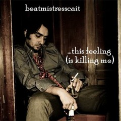 This feeling (is killing me)