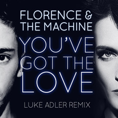 Florence and The Machine - You've got the love (Luke Adler Remix)