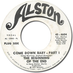 Come Down Baby pt.1 / The Beginning Of The End