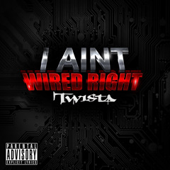 Twista  I Ain't Wired Right Produced By The Legendary Traxster Clean