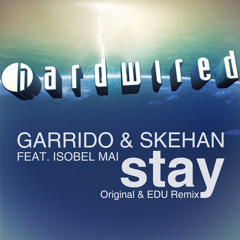 Garrido & Skehan feat Isobel Mai - Stay (EDU 'Progressive' Remix) - Out Now!