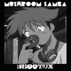 Mushroom samba - shootux