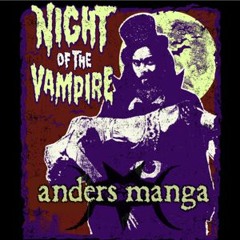 Anders Manga "Night of the Vampire" (Roky Erickson cover)