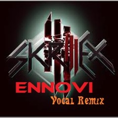 * SKRILLEX & ENNOVI * Vocal Remix To REPTILE