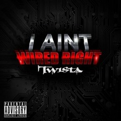 Twista - I Aint Wired Right