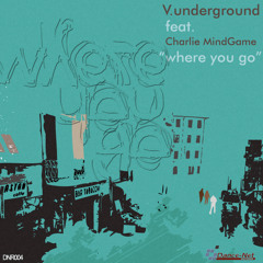 V.Underground ft. Charlie Mindgames - Were you go (vinyl inqquisit
