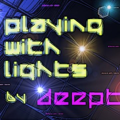 Playing With Lights by Deept