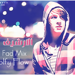 Fad Mix [ al-Arshef ] WolFy Flow