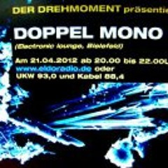 Doppel Mono @ Drehmoment, Eldoradio 21-04-2012