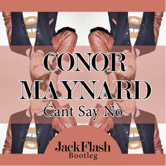 Conor Maynard vs Raven Maize - Cant Say no / Fascinated (Alex Kenji Dub) (Jackflash Bootleg)