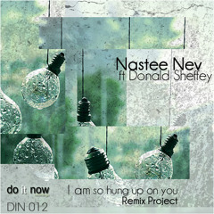 Nastee Nev feat. Donald Sheffey - Hung Up On You (RudeSoul Mix)