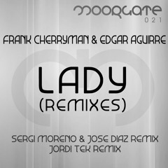 Frank Cherryman & Edgar Aguirre - Lady 2012 (Sergi Moreno & Jose Diaz remix) [Moorgate Records] NOW ON BEATPORT!