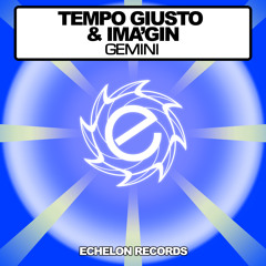 Tempo Giusto & Ima'gin - Gemini (Evol Waves Remix) [Echelon Records]