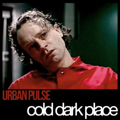 Urban Pulse - Cold Dark Place (Short Mix)