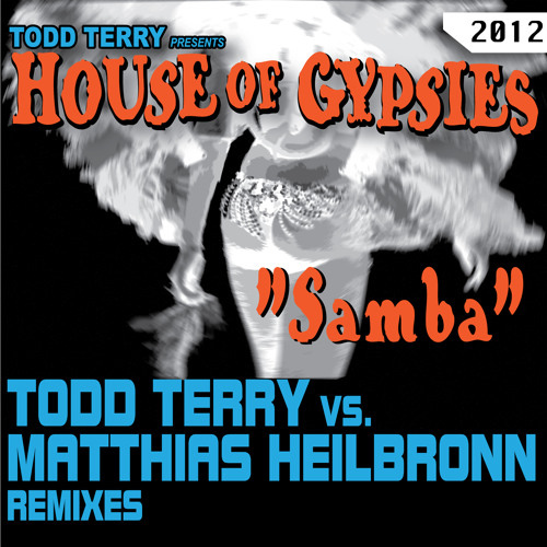 Todd Terry & House of Gypsies "Samba (Matthias Heilbronn Soulflower Mix)"