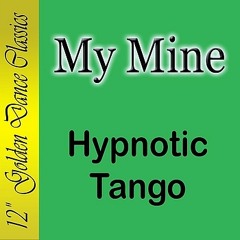Hypnotic Tango - My Mine (Sir Dancelot Balearic Rework)