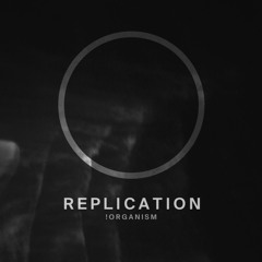 !Organism Replication (Podcast)