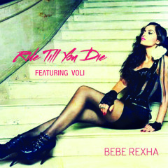 Bebe Rexha ft. Voli - Ride Till You Die (Prod. Voli)
