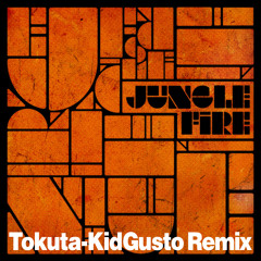 Jungle Fire- Tokuta - KidGusto RMX