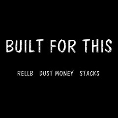 Built For This ft dust money &stacks