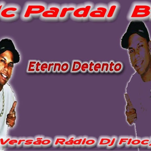 Mc Pardal - Eterno Detento ((Versão Rádio  Dj Floc ))
