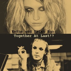 Ke$ha feat. Brian Eno - Together At Last (Almost Emily's Begotten Mash-Up)