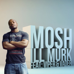 Ill Murk feat. Viper & Vader - Mosh (Kiss 100 Rip) //OUT NOW