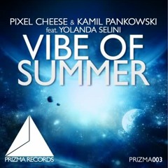 Pixel Cheese, Kamil Pankowski Feat. Yolanda Selini - Vibe Of Summer (Carlos M Remix) CUT