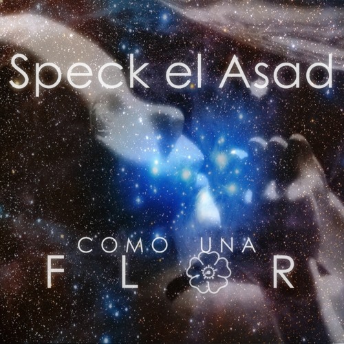 COMO UNA FLOR - SPECK EL ASAD