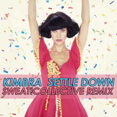 KIMBRA - SETTLE DOWN (SWEAT!COLLECTIVE REMIX)