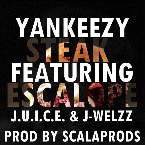 Yankeezy feat.J.U.I.C.E. & J-Welzz - Steak Escalope